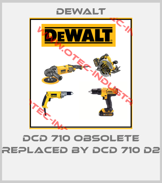DCD 710 obsolete replaced by DCD 710 D2 -big