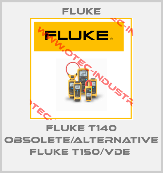 FLUKE T140 obsolete/alternative FLUKE T150/VDE, Fluke