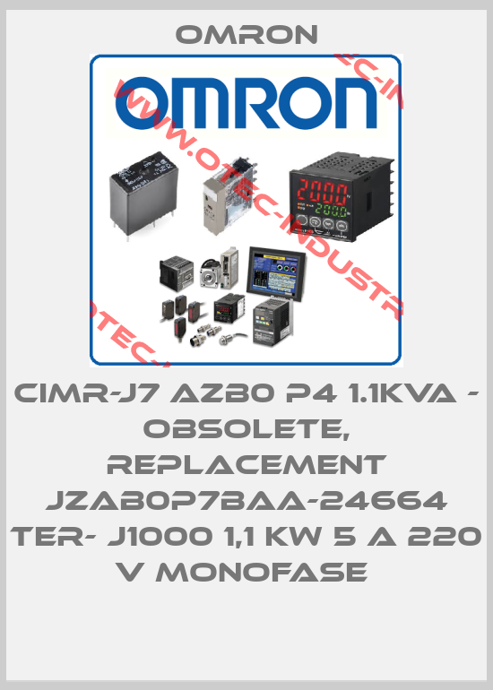 CIMR-J7 AZB0 P4 1.1KVA - obsolete, replacement JZAB0P7BAA-24664 ter- J1000 1,1 kW 5 A 220 V monofase -big