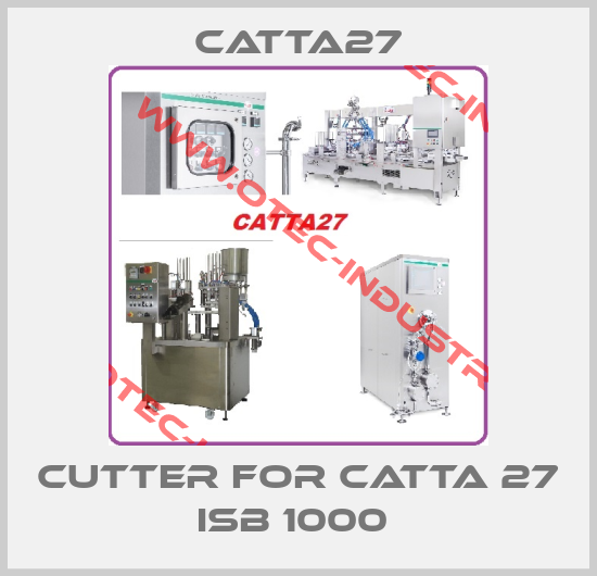 CUTTER FOR CATTA 27 ISB 1000 -big