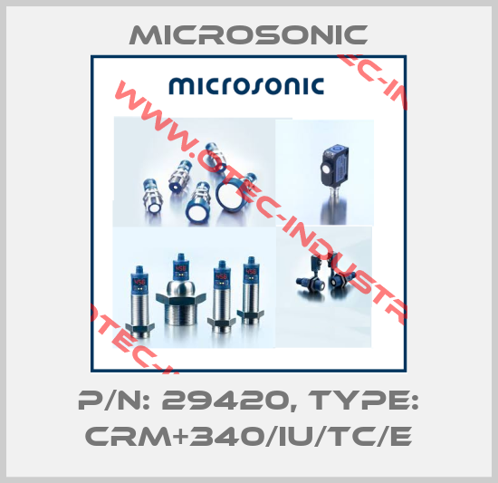 p/n: 29420, Type: crm+340/IU/TC/E, Microsonic
