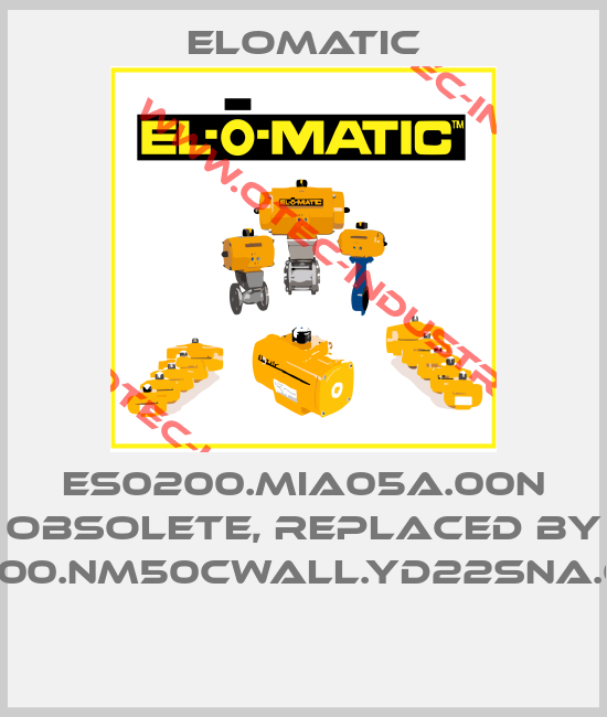 ES0200.MIA05A.00N obsolete, replaced by FS0200.NM50CWALL.YD22SNA.00XX  -big