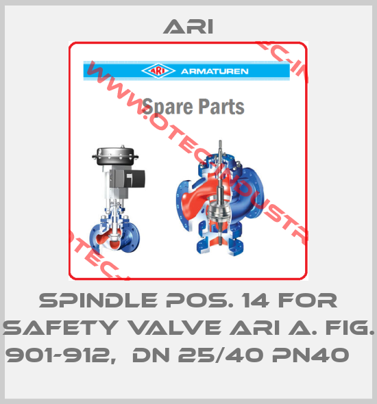 SPINDLE POS. 14 FOR SAFETY VALVE Ari A. Fig. 901-912,  DN 25/40 PN40   -big