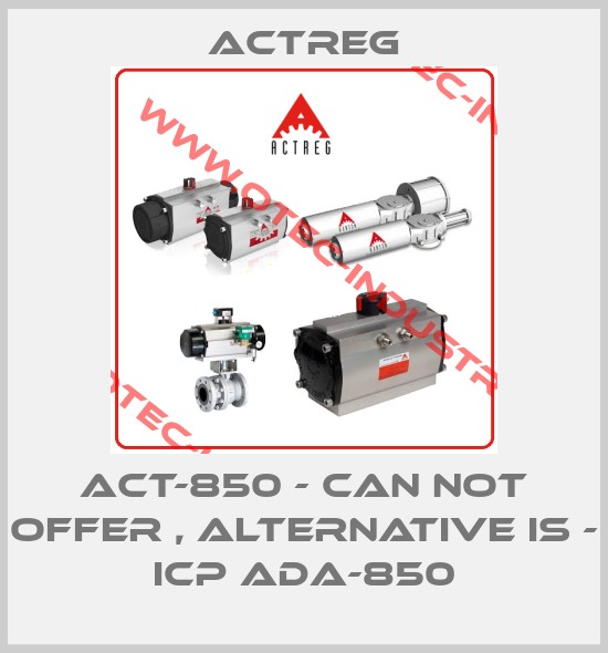 ACT-850 - can not offer , alternative is - ICP ADA-850-big