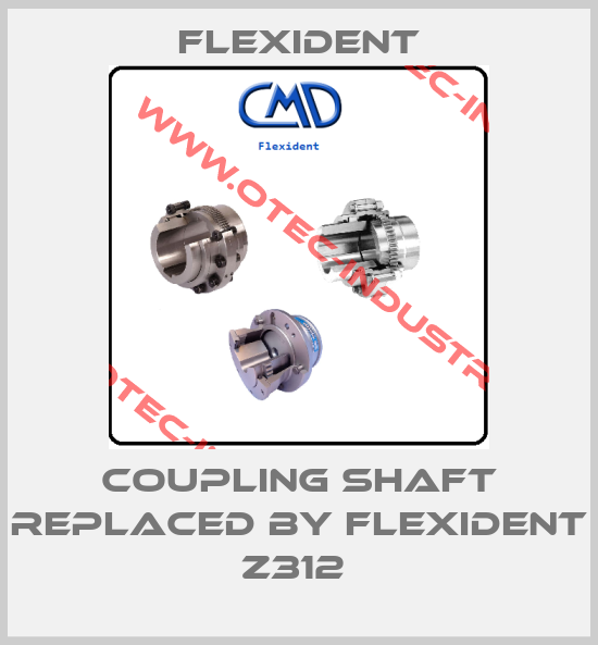 COUPLING SHAFT replaced by FLEXIDENT Z312 -big