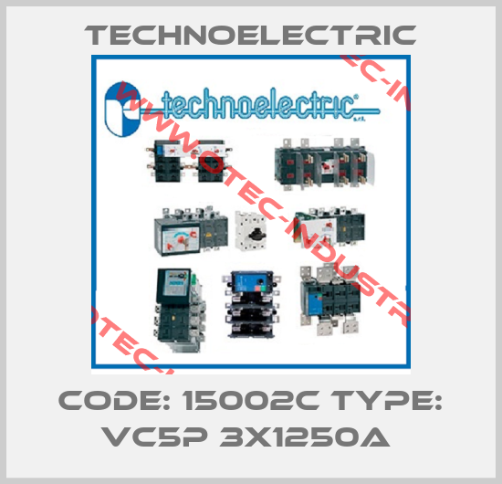 Code: 15002C Type: VC5P 3X1250A -big