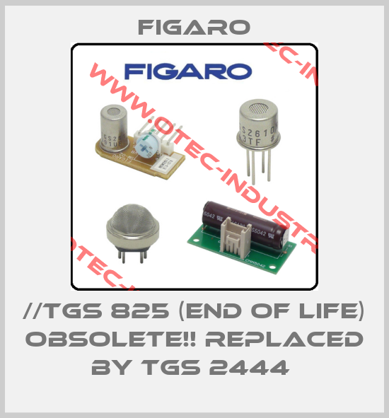 //TGS 825 (End Of Life) Obsolete!! Replaced by TGS 2444 -big