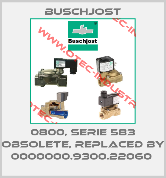 0800, Serie 583 obsolete, replaced by 0000000.9300.22060 -big