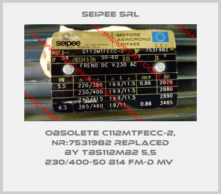 Obsolete C112MTFECC-2, Nr:7531982 replaced by TBS112MB2 5,5 230/400-50 B14 FM-D MV -big