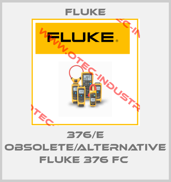 376/E obsolete/alternative Fluke 376 FC -big