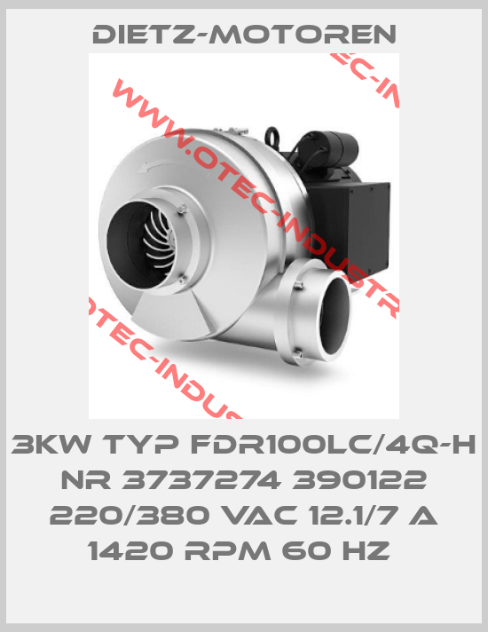 3KW TYP FDR100LC/4Q-H NR 3737274 390122 220/380 VAC 12.1/7 A 1420 RPM 60 HZ -big
