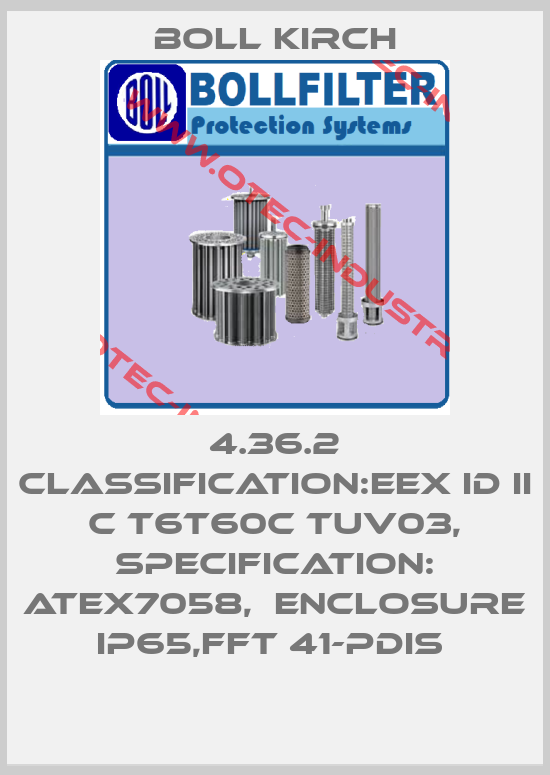 4.36.2 CLASSIFICATION:EEX ID II C T6T60C TUV03, SPECIFICATION: ATEX7058,  ENCLOSURE IP65,FFT 41-PDIS -big