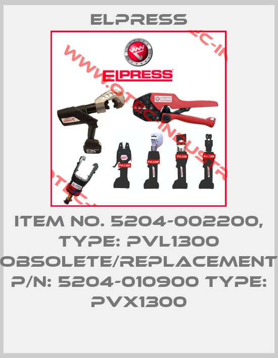 Item No. 5204-002200, Type: PVL1300 obsolete/replacement P/N: 5204-010900 Type: PVX1300-big