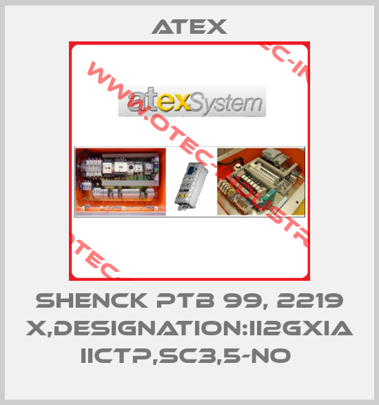 SHENCK PTB 99, 2219 X,DESIGNATION:II2GXIA IICTP,SC3,5-NO -big