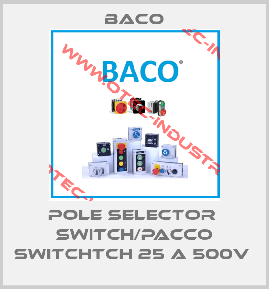 POLE SELECTOR  SWITCH/PACCO SWITCHtch 25 A 500V -big