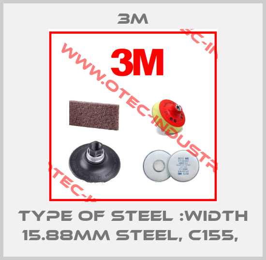 Type of Steel :width 15.88mm steel, C155, -big