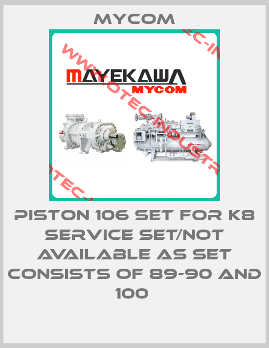 Piston 106 set for K8 service set/not available as set consists of 89-90 and 100 -big