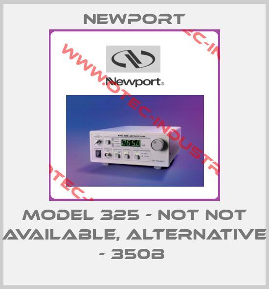 Model 325 - not not available, alternative - 350B -big