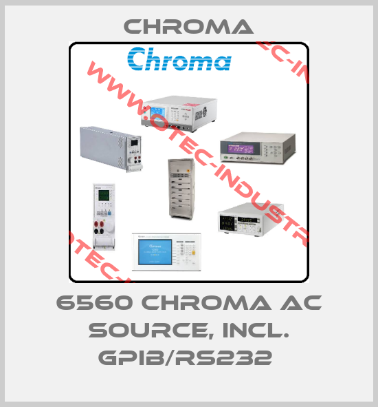 6560 CHROMA AC SOURCE, INCL. GPIB/RS232 -big