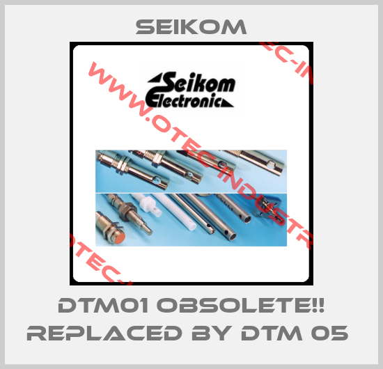 DTM01 Obsolete!! Replaced by DTM 05 -big