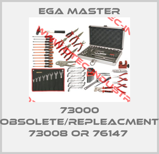 73000 obsolete/repleacment 73008 or 76147 -big