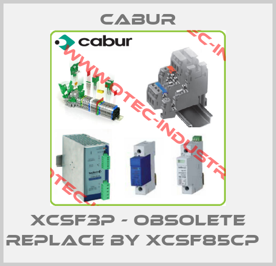 XCSF3P - obsolete replace by XCSF85CP  -big