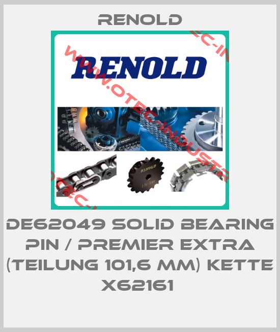 DE62049 Solid bearing pin / Premier Extra (Teilung 101,6 mm) Kette X62161 -big