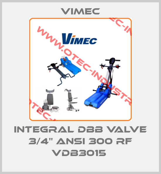 INTEGRAL DBB VALVE 3/4" ANSI 300 RF VDB3015 -big