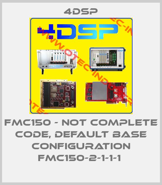 FMC150 - not complete code, default base configuration FMC150-2-1-1-1 -big