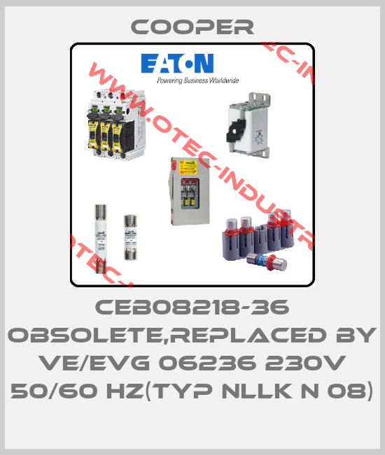 CEB08218-36 obsolete,replaced by VE/EVG 06236 230V 50/60 Hz(Typ nLLK N 08)-big