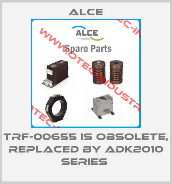 TRF-00655 is obsolete, replaced by ADK2010 Series -big