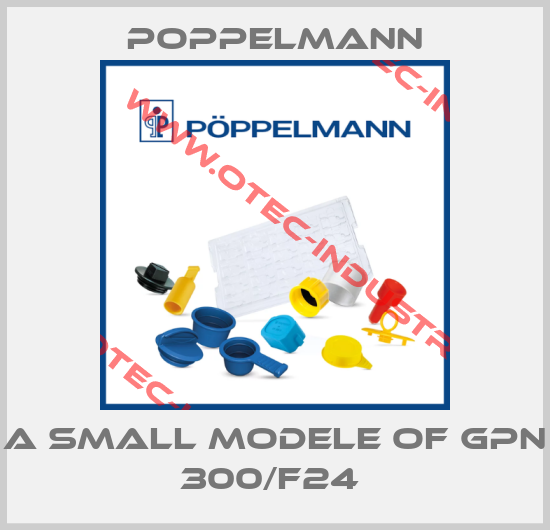 A SMALL MODELE OF GPN 300/F24 -big