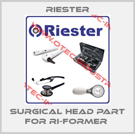 SURGICAL HEAD PART FOR RI-FORMER -big
