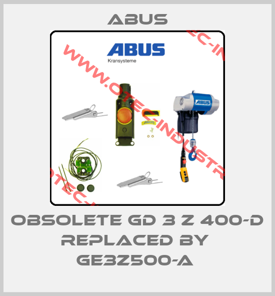 Obsolete GD 3 Z 400-D replaced by  GE3Z500-A -big