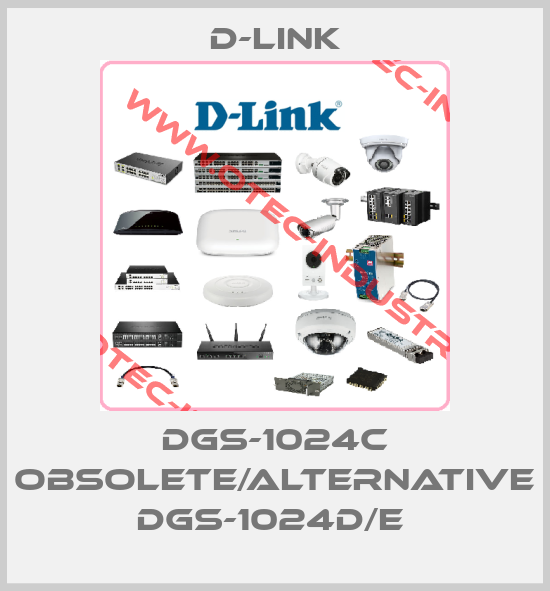 Dgs-1024C obsolete/alternative DGS-1024D/E -big