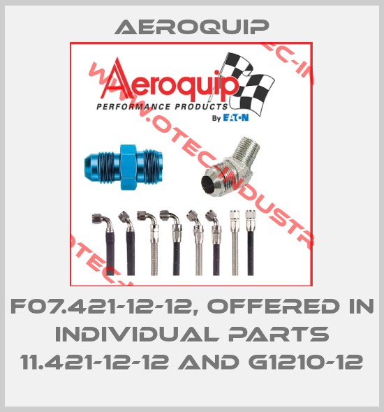 F07.421-12-12, offered in individual parts 11.421-12-12 and G1210-12-big