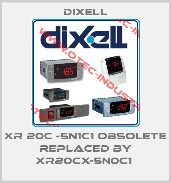 XR 20C -5N1C1 obsolete replaced by XR20CX-5N0C1 -big
