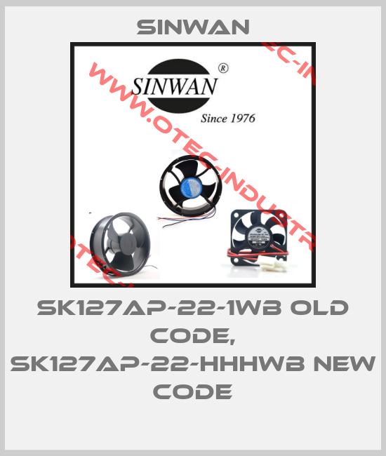 SK127AP-22-1WB old code, SK127AP-22-HHHWB new code-big
