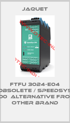FTFU 3024-E04 obsolete / SpeedSys 200  alternative from other brand-big