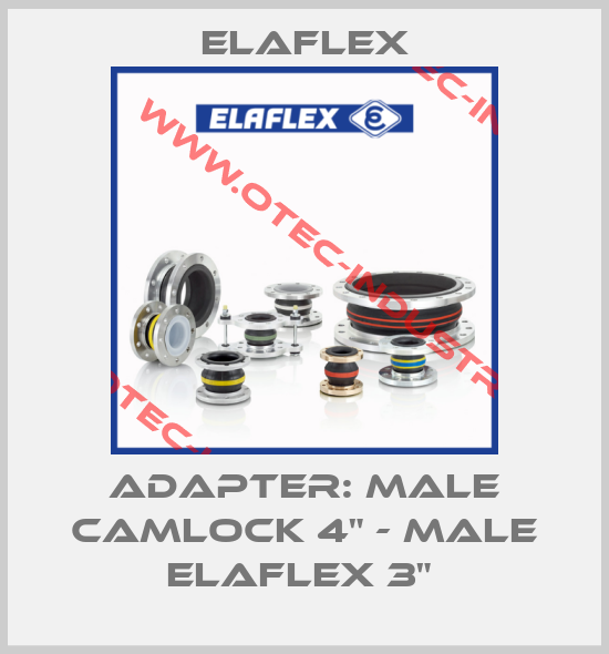 ADAPTER: MALE CAMLOCK 4" - MALE ELAFLEX 3" -big