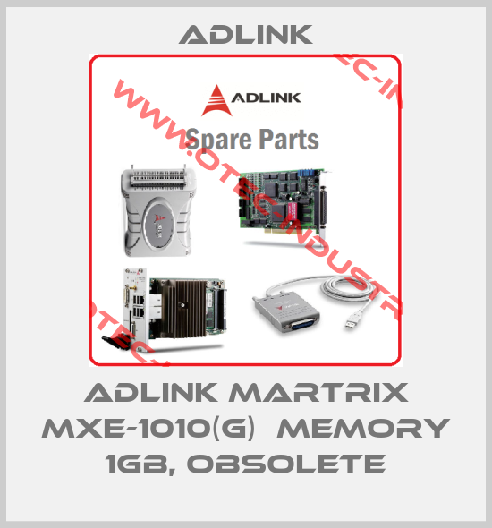 Adlink Martrix MXE-1010(G)  Memory 1GB, obsolete-big
