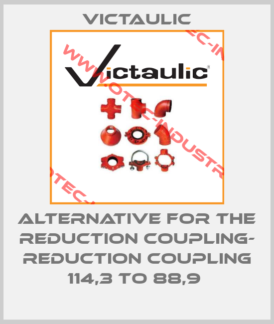 ALTERNATIVE FOR THE REDUCTION COUPLING- REDUCTION COUPLING 114,3 TO 88,9 -big