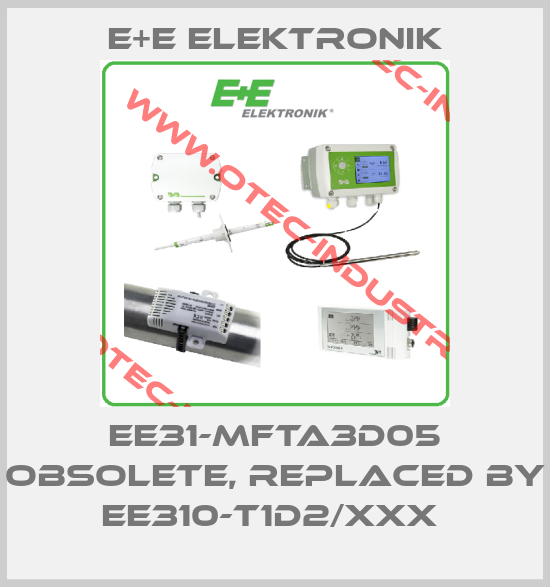 EE31-MFTA3D05 obsolete, replaced by EE310-T1D2/xxx -big