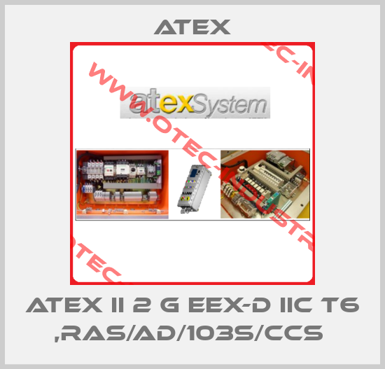 ATEX II 2 G EEX-D IIC T6 ,RAS/AD/103S/CCS -big