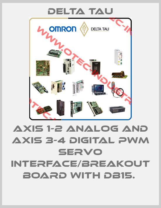 AXIS 1-2 ANALOG AND AXIS 3-4 DIGITAL PWM SERVO INTERFACE/BREAKOUT BOARD WITH DB15. -big