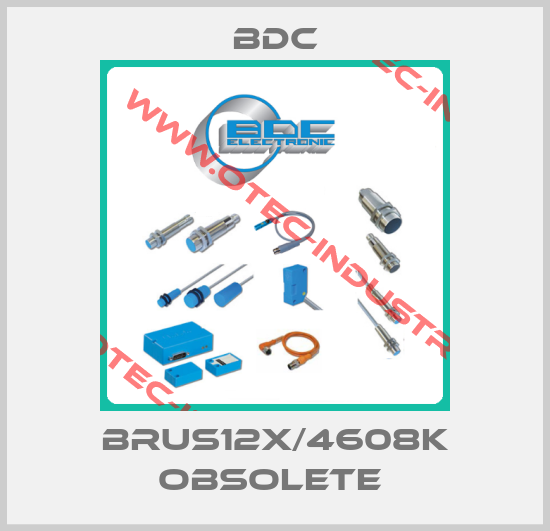 BRUS12X/4608K obsolete -big