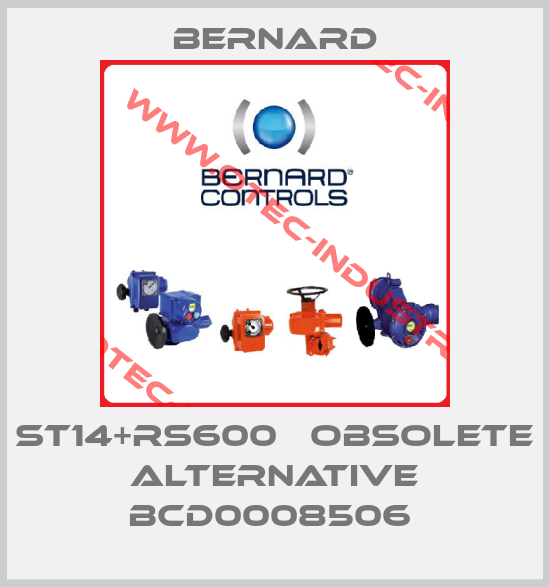 ST14+RS600   obsolete alternative BCD0008506 -big