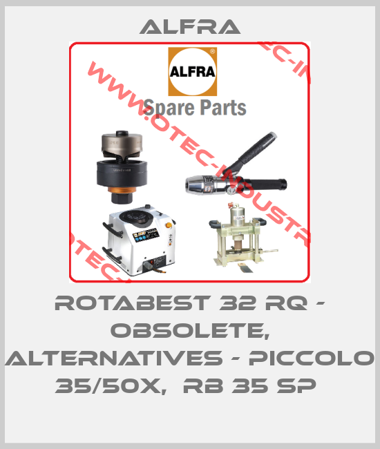 ROTABEST 32 RQ - obsolete, alternatives - Piccolo 35/50X,  RB 35 SP -big