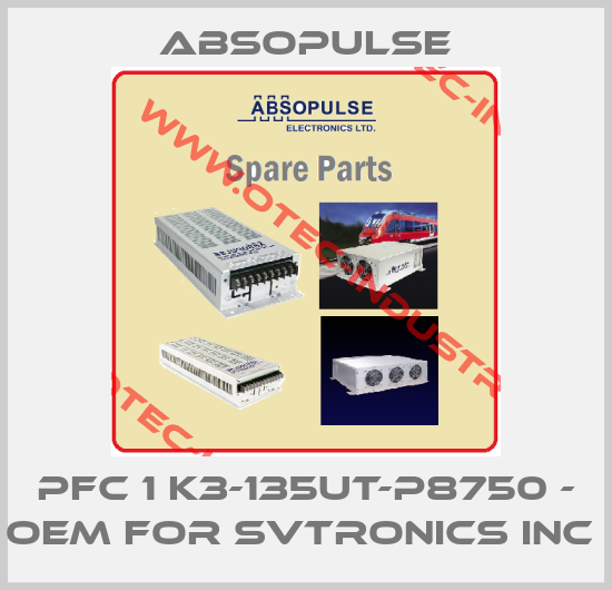 PFC 1 K3-135UT-P8750 - OEM for SVTronics Inc -big