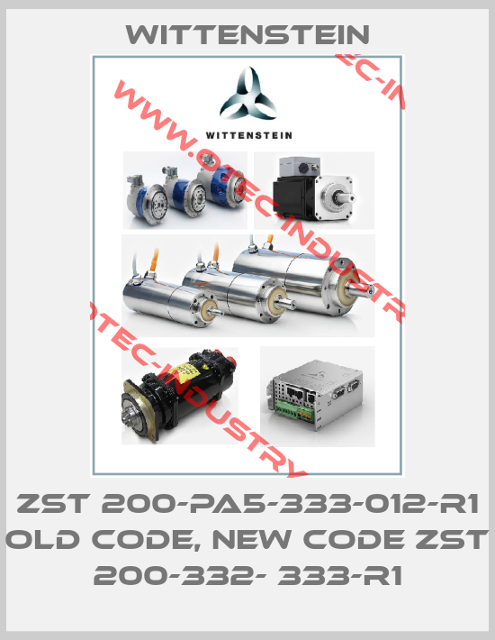 ZST 200-PA5-333-012-R1 old code, new code ZST 200-332- 333-R1-big